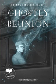 Title: Ghostly Reunion: A Minnesota Story, Author: Thomas Kingsley Troupe