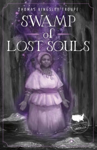 Title: Swamp of Lost Souls: A Louisiana Story, Author: Thomas Kingsley Troupe