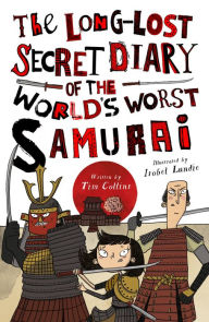 Title: The Long-Lost Secret Diary of the World's Worst Samurai, Author: Tim Collins