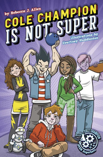 Cole Champion Is Not Super: Book 1