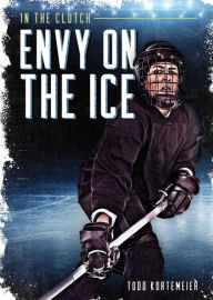 Title: Envy on the Ice, Author: Todd Kortemeier