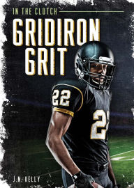 Title: Gridiron Grit, Author: J.N. Kelly