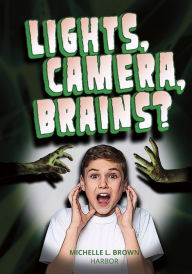 Title: Lights, Camera, Brains?, Author: Michelle L. Brown