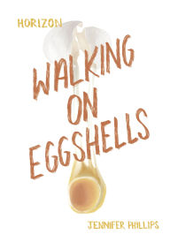 Title: Walking on Eggshells, Author: Jennifer Phillips