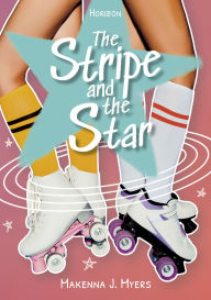 Title: The Stripe and the Star, Author: Makenna J. Myers