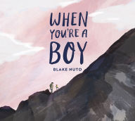Title: When You're a Boy, Author: Blake Nuto