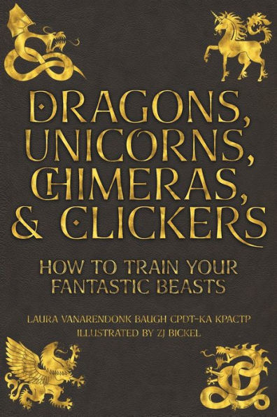 Dragons, Unicorns, Chimeras, and Clickers: How To Train Your Fantastic Beasts