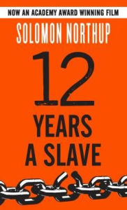 Title: 12 Years a Slave, Author: Solomon Northup