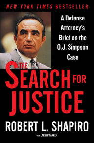 Title: The Search for Justice: A Defense Attorney's Brief on the O.J. Simpson Case, Author: Robert Shapiro