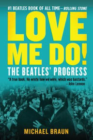 Title: Love Me Do! the Beatles' Progress, Author: Michael Braun