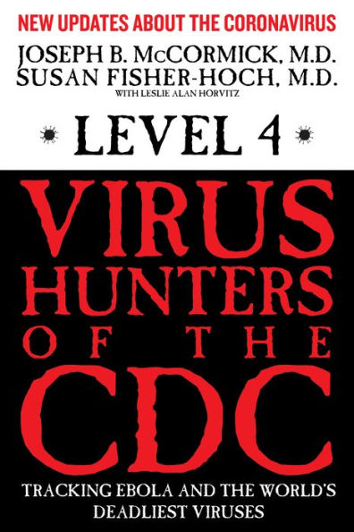 Level 4: Virus Hunters of the CDC: Tracking Ebola and the World's Deadliest Viruses
