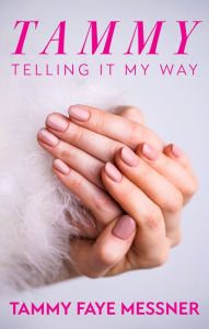 Title: Tammy: Telling It My Way, Author: Tammy Faye Messner