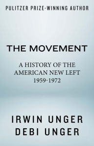 Title: The Movement: A History of the American New Left 1959-1972, Author: Irwin Unger