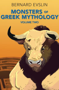 Title: Monsters of Greek Mythology, Volume Two, Author: Bernard Evslin