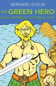 Title: The Green Hero: Early Adventures of Finn McCool, Author: Bernard Evslin
