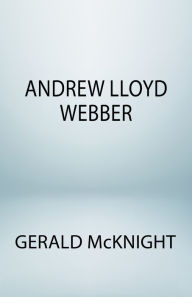 Title: Andrew Lloyd Webber, Author: Gerald McKnight