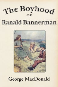 Title: The Boyhood of Ranald Bannerman, Author: George MacDonald