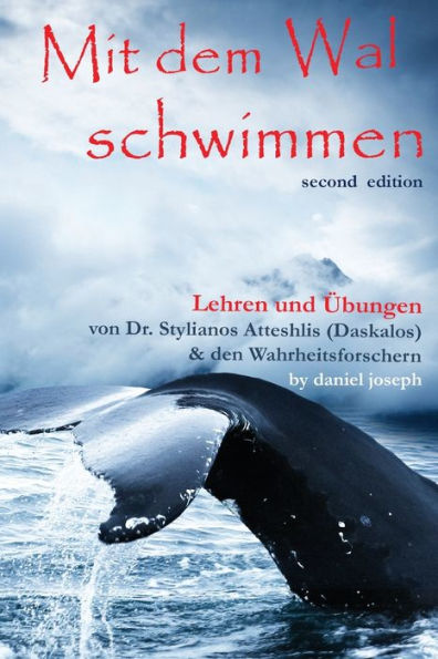 Mit Dem Wal Schwimmen: : Zeichen, Wunder und Heilungen: Lehren und Ã¯Â¿Â½bungen von Dr. Stylianos Atteshlis (Daskalos) & den Wahrheitsforschern