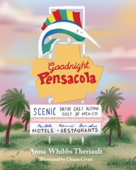 Title: Goodnight Pensacola, Author: Anna Theriault