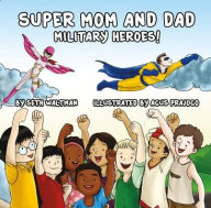 Title: Super Mom and Dad: Military Heroes!, Author: Seth Waltman