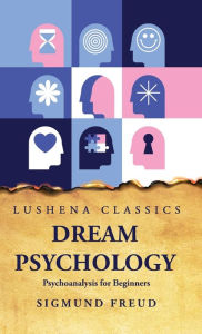 Title: Dream Psychology Psychoanalysis for Beginners, Author: Sigmund Freud