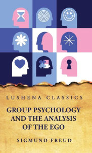 Title: Group Psychology and the Analysis of the Ego, Author: Sigmund Freud