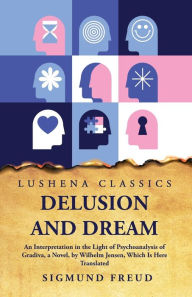 Title: Delusion and Dream, Author: Sigmund Freud