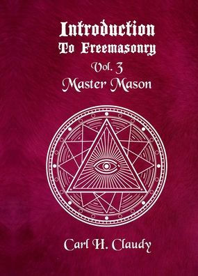 Introduction To Freemasonry Vol 3 Master Mason