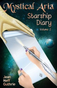 Title: Mystical Aria (Vol 2): Starship Diary, Author: Jean Neff Guthrie