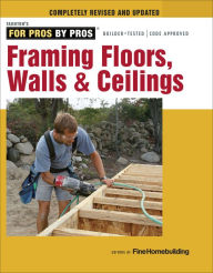 Title: Framing Floors, Walls & Ceilings, Author: Editors of Fine Homebuilding