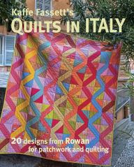 Title: Kaffe Fassett's Quilts in Italy: 20 designs from Rowan for patchwork and quilting, Author: Kaffe Fassett