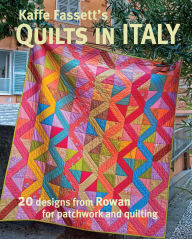 Title: Kaffe Fassett's Quilts in Italy: 20 Designs from Rowan for Patchwork and Quilting, Author: Kaffe Fassett