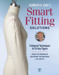 Title: Kenneth D. King's Smart Fitting Solutions: Foolproof Techniques to Fit Any Figure, Author: Kenneth D. King