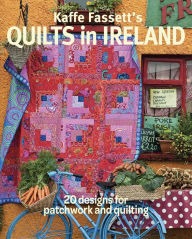 Title: Kaffe Fassett's Quilts in Ireland: 20 designs for patchwork and quilting, Author: Kaffe Fassett