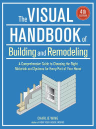Title: The Visual Handbook of Building and Remodeling, Author: Charlie Wing