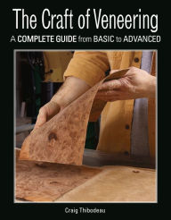 Title: The Craft of Veneering, Author: Craig Thibodeau