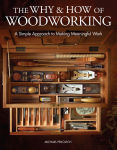 Alternative view 1 of The Why & How of Woodworking: A Simple Approach to Making Meaningful Work