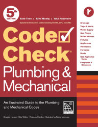 Title: Code Check Plumbing & Mechanical 5th Edition: An Illustrated Guide to the Plumbing and Mechanical Codes, Author: Paddy Morrissey