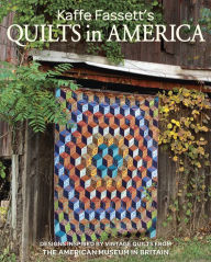 Title: Kaffe Fassett's Quilts in America: Designs Inspired by Vintage Quilts from the American Museum in Britain, Author: Kaffe Fassett