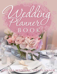 Title: Wedding Planner Book: Special Wedding Day Planner, Author: Speedy Publishing LLC