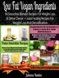 Title: Low Fat Vegan Ingredients: 90 Smoothie Blender Recipes For Weight Loss & Detox Clense + Juice Fasting Recipes For Weight Loss And Detoxification (also includes Herbal Remedies + Gluten Free Smoothies & Dairy Free Smoothies & Paleo Smoothies For Sugar Crav, Author: Juliana Baldec