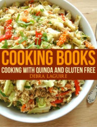 Title: Cooking Books: Cooking with Quinoa and Gluten Free, Author: Debra Laguire