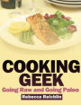 Cooking Geek: Going Raw and Going Paleo