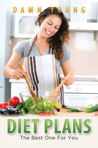 Title: Diet Plans: The Best One For You, Author: Dawn Young