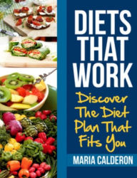 Title: Diets That Work: Discover The Diet Plan That Fits You, Author: Maria Calderon