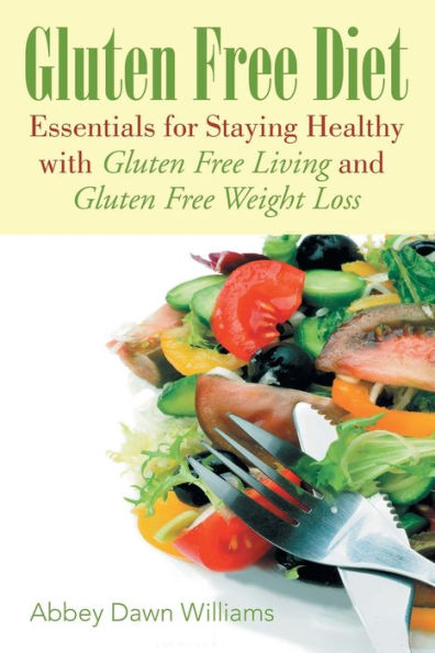 Gluten Free Diet: Essentials for Staying Healthy with Gluten Free ...