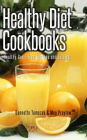 Healthy Diet Cookbooks: Healthy Grain Free Recipes and Juicing