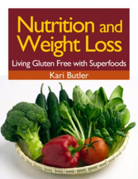 Nutrition and Weight Loss: Living Gluten Free with Superfoods