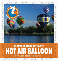 Title: How Does It Fly? Hot Air Balloon, Author: Nancy Robinson Masters