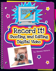 Title: Record It!: Shooting and Editing Digital Video, Author: Shauna Masura